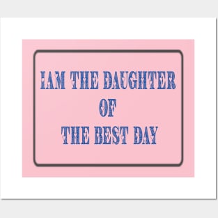 Iam the daughter of the best dad Posters and Art